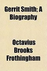 Produktbild: Gerrit Smith; A Biography