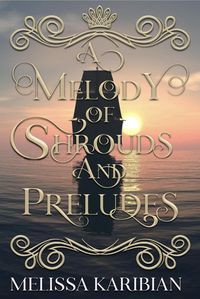 Produktbild: A Melody of Shrouds and Preludes (A Song of Silver and Gold, #0.5)