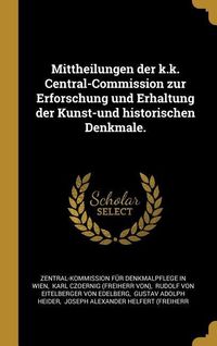 Produktbild: Mittheilungen der k.k. Central-Commission zur Erforschung und Erhaltung der Kunst-und historischen Denkmale.