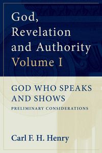 Produktbild: God, Revelation and Authority: God Who Speaks and Shows (Vol. 1)