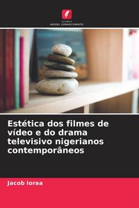 Produktbild: Est&eacute;tica dos filmes de v&iacute;deo e do drama televisivo nigerianos contempor&acirc;neos