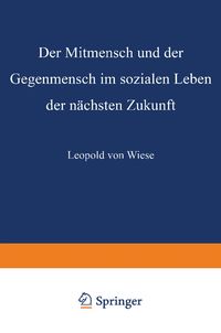 Produktbild: Der Mitmensch und der Gegenmensch im sozialen Leben der n&auml;chsten Zukunft