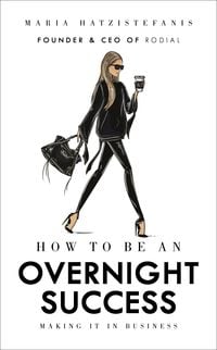 Bild vom Artikel How to Be an Overnight Success vom Autor Maria Hatzistefanis