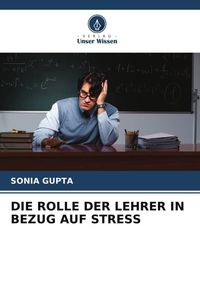 Produktbild: Die Rolle der Lehrer in Bezug Auf Stress