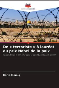 Produktbild: De ' terroriste ' &agrave; laur&eacute;at du prix Nobel de la paix