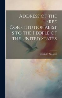 Produktbild: Address of the Free Constitutionalists to the People of the United States
