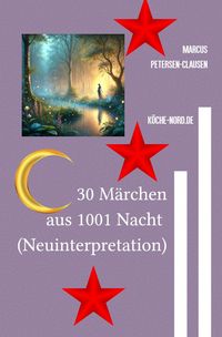 Produktbild: 30 M&auml;rchen aus 1001 Nacht (Neuinterpretation)
