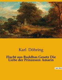 Produktbild: Flucht aus Buddhas Gesetz Die Liebe der Prinzessin Amarin