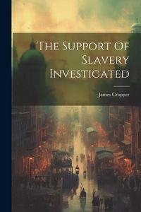Produktbild: The Support Of Slavery Investigated
