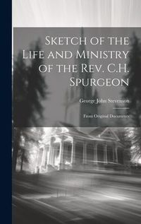 Produktbild: Sketch of the Life and Ministry of the Rev. C.H. Spurgeon: From Original Documents