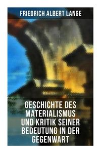 Produktbild: Geschichte des Materialismus und Kritik seiner Bedeutung in der Gegenwart
