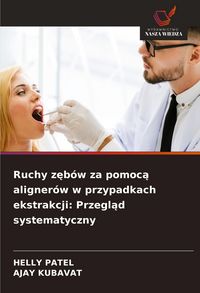 Produktbild: Ruchy z&iquest;b&oacute;w za pomoc&iquest; aligner&oacute;w w przypadkach ekstrakcji: Przegl&iquest;d systematyczny
