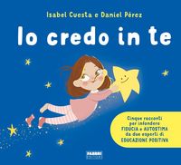 Produktbild: Io credo in te. Cinque racconti per infondere fiducia e autostima