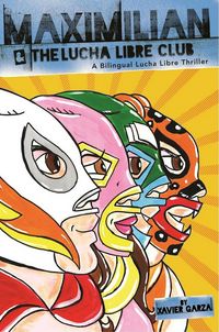 Produktbild: Maximilian & the Lucha Libre Club (Max's Lucha Libre Adventures #3) / Maximilian Y El Club de Lucha Libre