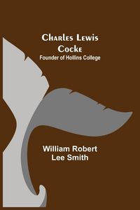 Produktbild: Charles Lewis Cocke; Founder of Hollins College