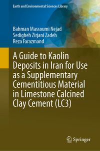 Produktbild: A Guide to Kaolin Deposits in Iran for Use as a Supplementary Cementitious Material in Limestone Calcined Clay Cement (LC3)