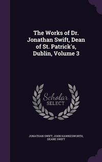 Produktbild: The Works of Dr. Jonathan Swift, Dean of St. Patrick's, Dublin, Volume 3