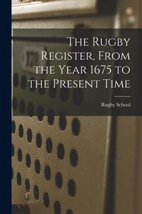 Produktbild: The Rugby Register, From the Year 1675 to the Present Time