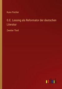 Produktbild: G.E. Lessing als Reformator der deutschen Literatur
