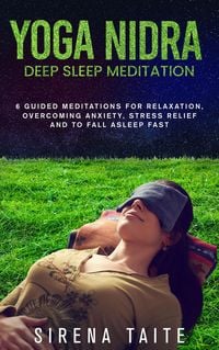 Produktbild: Yoga Nidra Deep Sleep Meditation 6 Guided Meditations for Relaxation, Overcoming Anxiety, Stress Relief and to Fall Asleep Fast