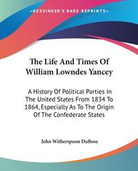 Produktbild: The Life And Times Of William Lowndes Yancey