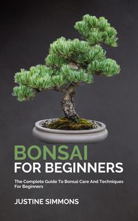 Produktbild: Bonsai For Beginners - The Complete Guide To Bonsai Care And Techniques For Beginners