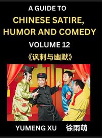 Produktbild: Chinese Humor and Comedy for Kids (Part 12)- Laughing at Life, A Guide to Chinese Satire for Young, Teens and Adults, Discover Satirical Humor, Learn