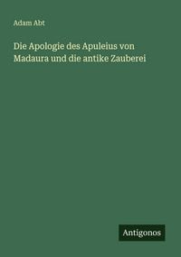 Produktbild: Die Apologie des Apuleius von Madaura und die antike Zauberei