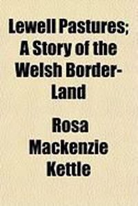 Produktbild: Lewell Pastures; A Story of the Welsh Border-Land