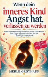 Produktbild: Wenn dein inneres Kind Angst hat, verlassen zu werden