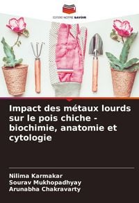 Produktbild: Impact des m&eacute;taux lourds sur le pois chiche - biochimie, anatomie et cytologie