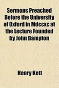 Produktbild: Sermons Preached Before the University of Oxford in MDCCXC at the Lecture Founded by John Bampton
