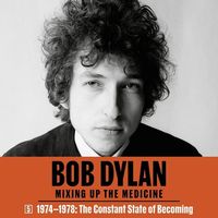 Bild vom Artikel Bob Dylan: Mixing Up the Medicine, Vol. 5: 1974-1978: The Constant State of Becoming vom Autor Mark Davidson