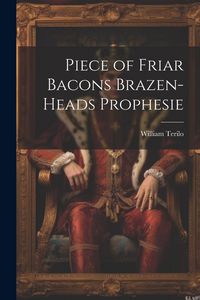 Produktbild: Piece of Friar Bacons Brazen-Heads Prophesie