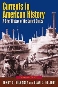 Produktbild: Currents in American History: A Brief History of the United States, Volume I: To 1877: A Brief History of the United States, Volume I: To 1877