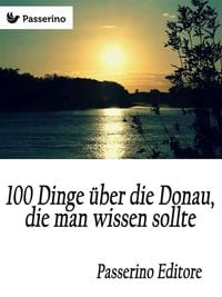 Produktbild: 100 Dinge &uuml;ber die Donau, die man wissen sollte