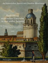 Produktbild: Enth&uuml;llung mystischer Umtriebe in und au&szlig;er Leipzig - Ein Beitrag zur Geschichte unserer Zeit