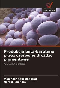 Produktbild: Produkcja beta-karotenu przez czerwone dro&iquest;d&iquest;e pigmentowe