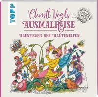 Produktbild: Christl Vogls Ausmalreise - Abenteuer der Bl&uuml;tenelfen