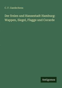 Produktbild: Der freien und Hansestadt Hamburg: Wappen, Siegel, Flagge und Cocarde