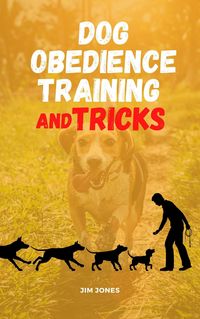 Produktbild: Dog Obedience Training And Tricks (Comprehensive, #1)