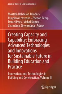 Produktbild: Creating Capacity and Capability: Embracing Advanced Technologies and Innovations for Sustainable Future in Building Education and Practice