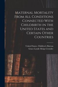 Produktbild: Maternal Mortality From all Conditions Connected With Childbirth in the United States and Certain Other Countries