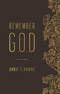 Bild vom Artikel Remember God vom Autor Annie F. Downs