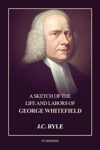 Produktbild: A Sketch of the Life and Labors of George Whitefield