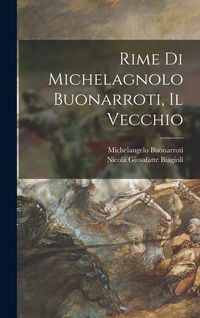 Produktbild: Rime Di Michelagnolo Buonarroti, Il Vecchio