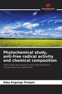 Produktbild: Phytochemical study, anti-free radical activity and chemical composition