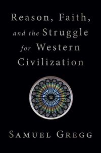 Produktbild: Reason, Faith, and the Struggle for Western Civilization