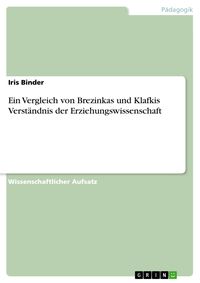 Produktbild: Ein Vergleich von Brezinkas und Klafkis Verst&auml;ndnis der Erziehungswissenschaft