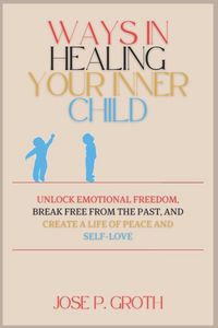 Produktbild: Groth, J: Ways in Healing Your Inner Child